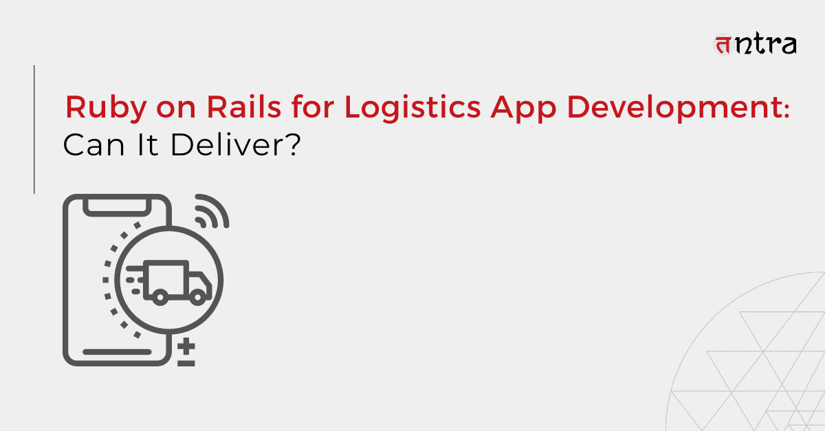 Ruby on Rails for Logistics App Development