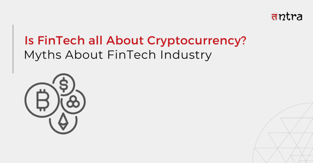 Is FinTech all About Cryptocurrency: Myths About FinTech Industry