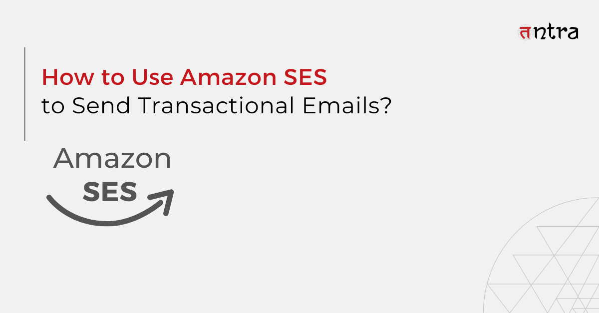 How to Use Amazon SES to Send Transactional Emails