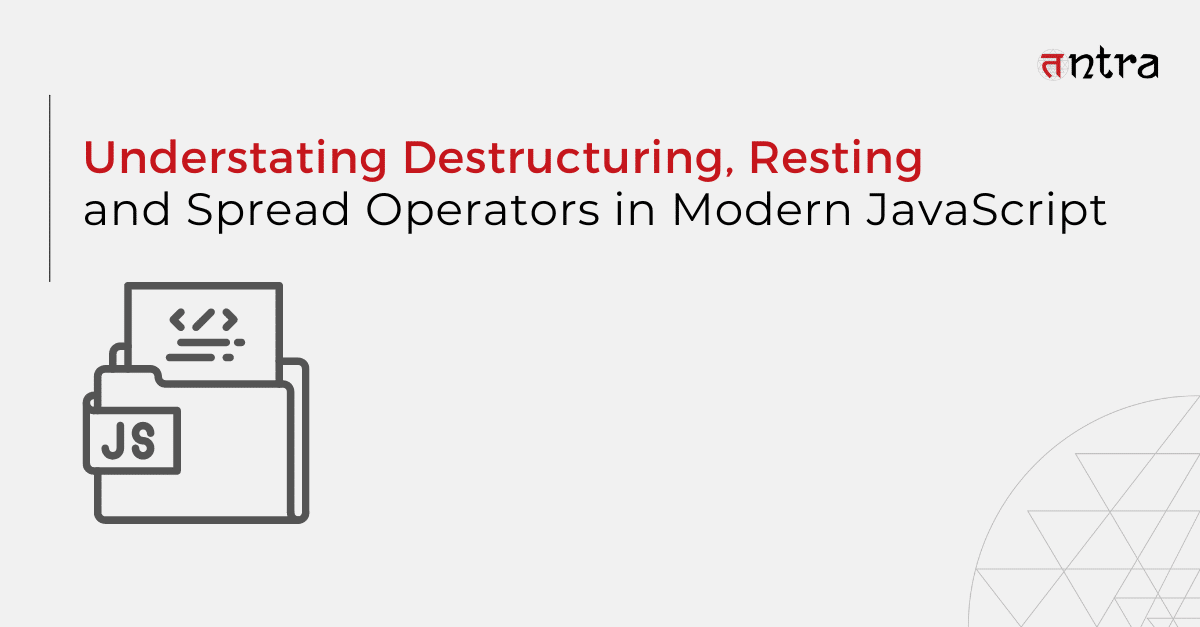 Destructuring, resting, and spread Operators in JavaScript