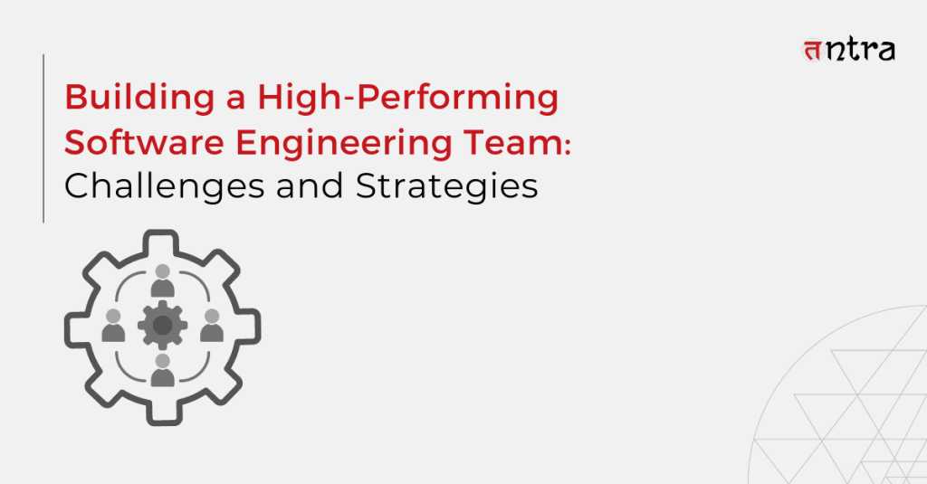 Building a High-Performing Software Engineering Team