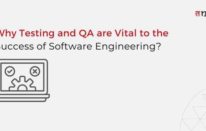 Testing and QA are Vital to the Success of Software Engineering