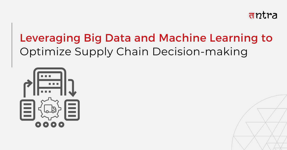 Big Data analytics and machine learning in supply chain management