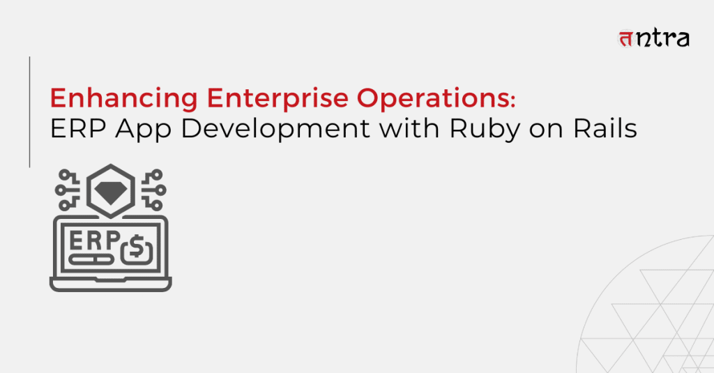 ERP App Development with Ruby on Rails
