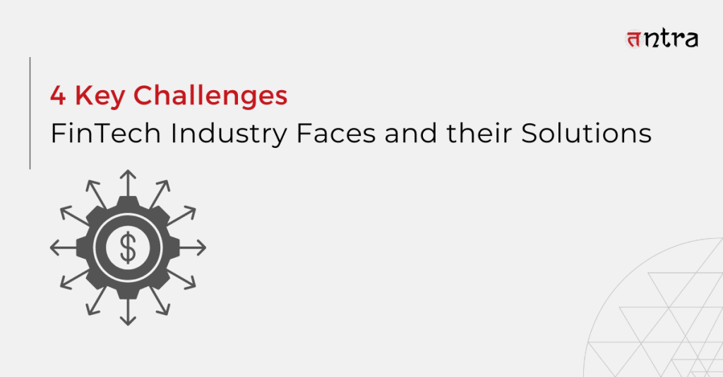 Key Challenges FinTech Industry faces and their Solutions