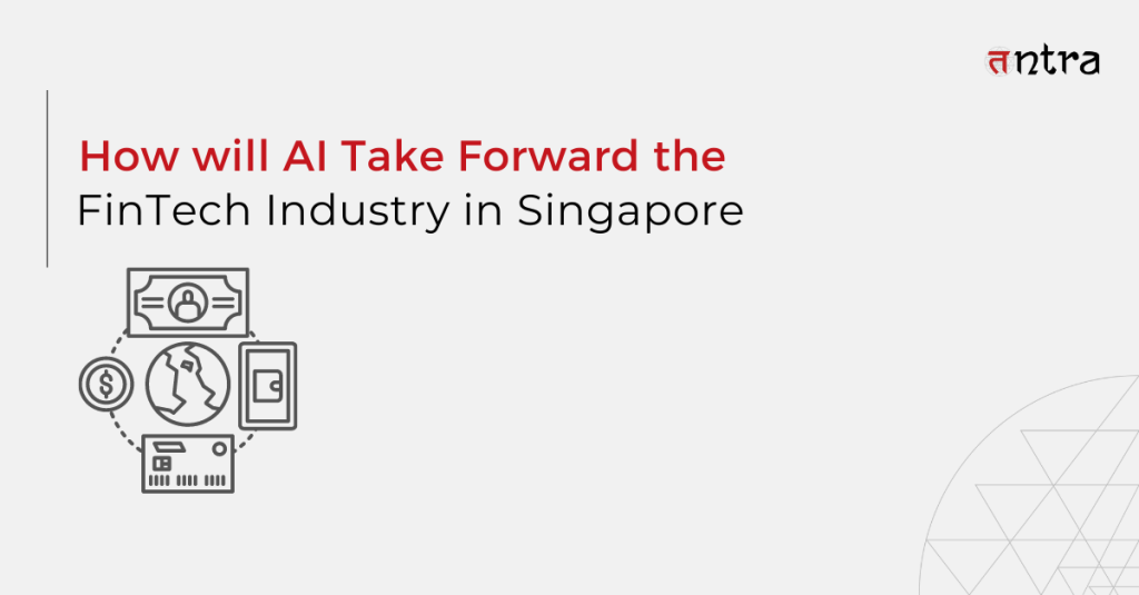 AI Take Forward the FinTech Industry in Singapore
