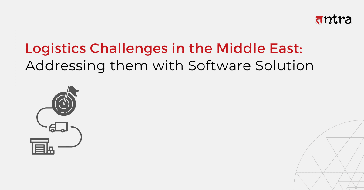 Logistics Challenges in Middle East Addressing them with software solution