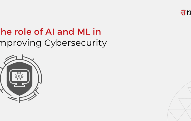 The role of AI and ML in improving Cybersecurity