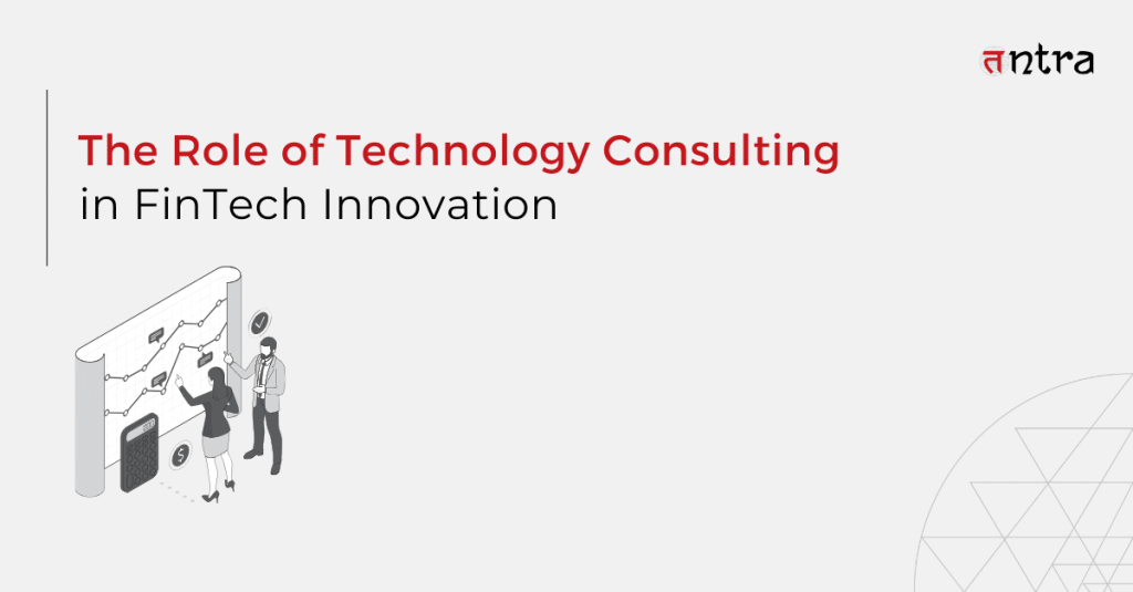 Role of Technology Consulting in FinTech Innovation
