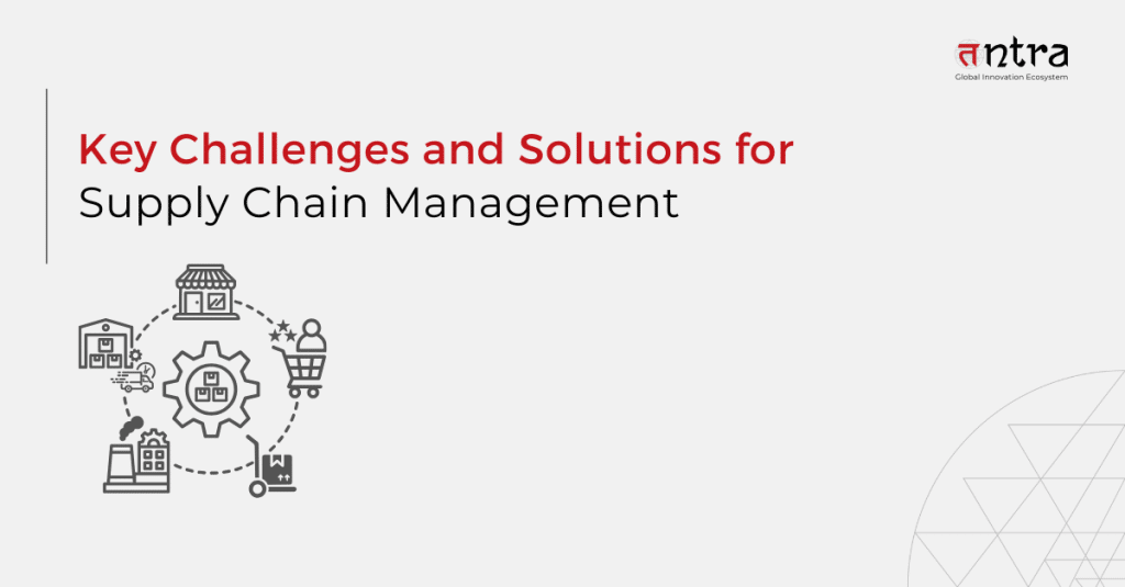 Key Challenges and Solutions for Supply Chain Management