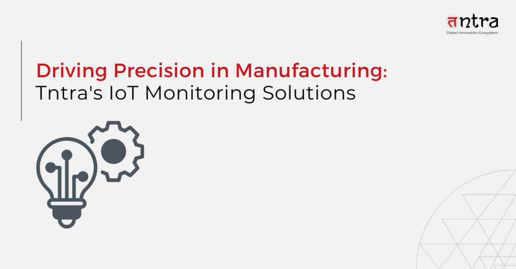 Tntra's IoT Monitoring Solution for smart Manufacturing