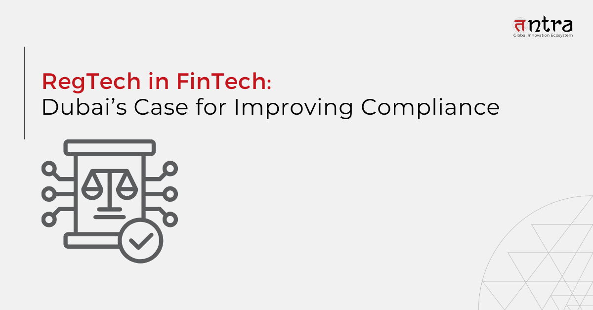 RegTech in FinTech: Dubai’s Case for Improving Compliance - Tntra