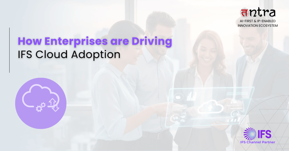 How Enterprises are Driving IFS Cloud Adoption