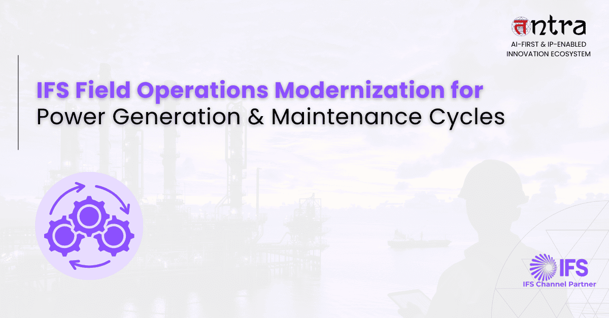 How IFS Modernizes Field Operations in Power Generation and Utilities