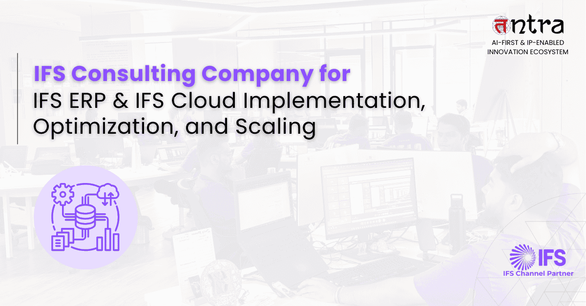 IFS Consulting Services: Implementing, Optimizing & Scaling IFS ERP and Cloud for Enterprises