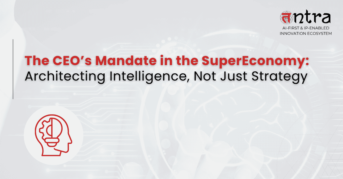 CEO leadership in the SuperEconomy building intelligent enterprise architecture