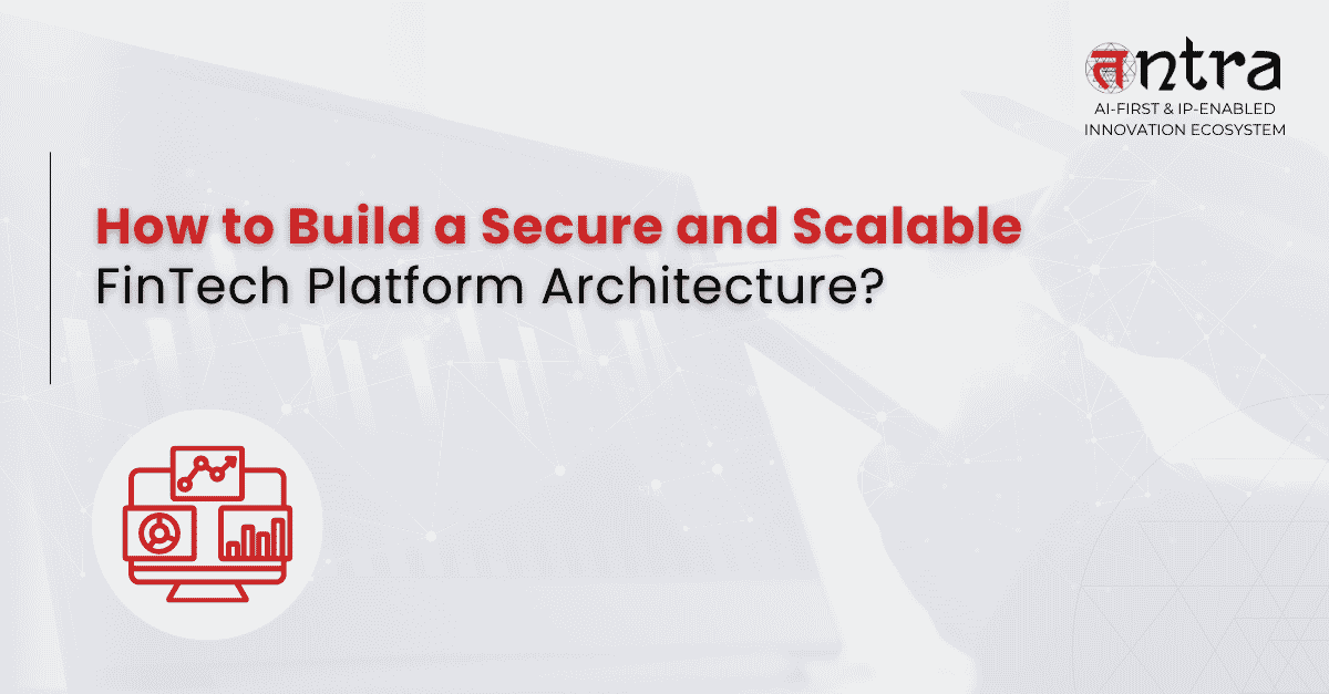 How to Architect Scalable FinTech Platforms for Global Markets | Tntra