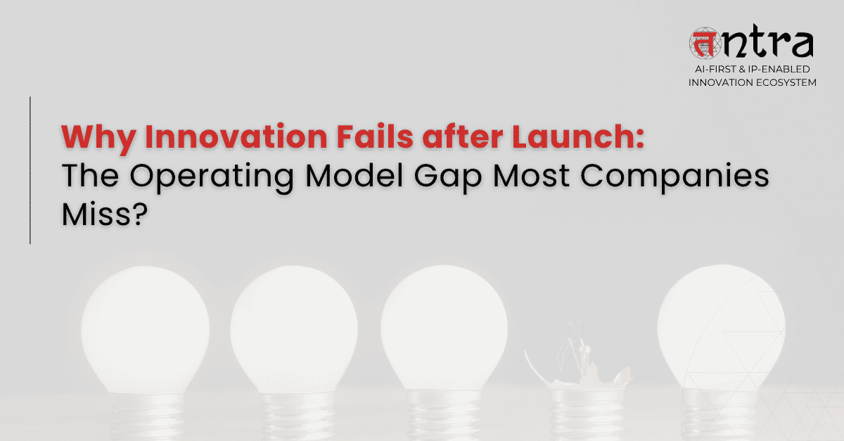 Why innovation fails after launch due to enterprise innovation operating model gaps