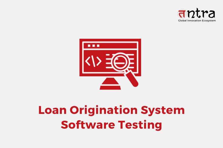 Loan Origination System Software Testing Case Study